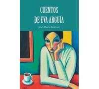 CUENTOS DE EVA ARGUIA | José María Imízcoz Beunza