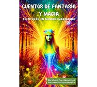 Cuentos de Fantasía y Magia: Aventuras en Mundos Imaginarios (Cuentos Diarios de Fantasía y Magia)
