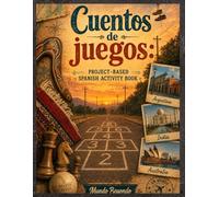 Cuentos de Juegos: Project-based Spanish Activity Book
