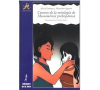 CUENTOS DE LA MITOLOGÍA DE MESOAMÉRICA PREHISPÁNICA (ALBA Y MAYO NARRATIVA)