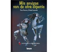 Cuentos de la prehistoria: Mis amigos son de otra especie