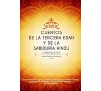 Cuentos de la tercera edad y de la sabiduría hindú: Compilación