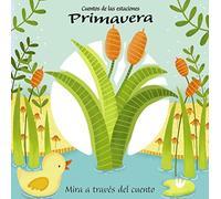 Cuentos de las estaciones. Primavera (Castellano - A PARTIR DE 0 AÑOS - PROYECTO DE 0 A 3 AÑOS - Libros manipulativos)