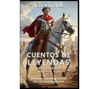 Cuentos de Leyendas: Caudillos de Imperio y Fe: 20 historias en primera persona de antiguos comandantes, constructores de imperios y conquistadores legendarios