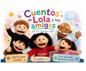 Cuentos de Lola y sus amigos: ¿Qué le pasa a Lola? y ¿Y por qué todos quieren esa pelota?