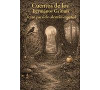 Cuentos de los hermanos Grimm: Texto paralelo alemán-español en dos columnas