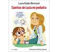 Cuentos de Lucía mi pediatra. 6 cuentos para crecer con tu pediatra favorita | Lucía Galán Bertrand