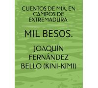 CUENTOS DE MIA, EN CAMPOS DE EXTREMADURA.: MIL BESOS.