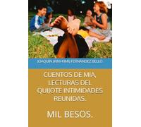 CUENTOS DE MIA, LECTURAS DEL QUIJOTE INTIMIDADES REUNIDAS.: MIL BESOS.