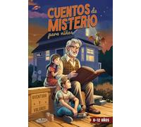 Cuentos de Misterio Para Niños: Aventuras y Valores (¡Entretenimiento y diversión asegurados sin pantallas!)