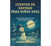 Cuentos De Navidad Para Niños 2025: 25 cuentos navideños mágicos para despertar la imaginación, enseñar valores y crear recuerdos navideños inolvidables.