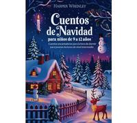 Cuentos de Navidad para niños de 9 a 12 años: Cuentos Encantadores para la Hora de Dormir para Jóvenes Lectores de Nivel Intermedio