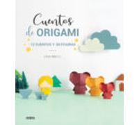 Cuentos De Origami. 12 Cuentos y 30 Figuras (SIN COLECCION)