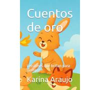 Cuentos de oro: Lecciones que brillan para siempre