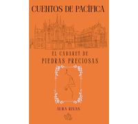 cuentos de Pacífica: el cabaret de Piedras Preciosas: Relatos románticos y sobrenaturales de Pacífica