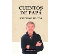 Cuentos de Papá: Como construir a otros mientras todavía te construyes a ti mismo
