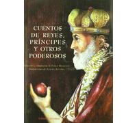 Cuentos De Reyes Principes Y Otros Poderosos (seleccion Y Adaptac Ion