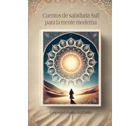 Cuentos de sabiduría Sufí para la mente moderna