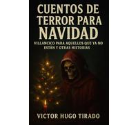 Cuentos de terror para navidad: Villancico para aquellos que ya no están y otras historias