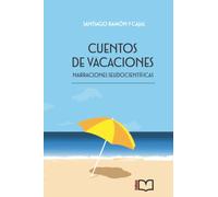 Cuentos de vacaciones: Narraciones seudocientíficas