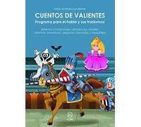 Cuentos De Valientes. Programa para El habla y sus trastornos (DINAMICAS TECNICAS YRECURSOS)