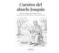 Cuentos del abuelo Joaquín: Cuentos inspirados en la tradición judeocristiana para leer y colorear.
