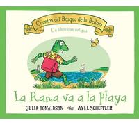 Cuentos del bosque de la bellota. La rana va a la playa (un libro con solapas) | Julia Donaldson, Axel Scheffler