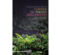 Cuentos del paraíso desconocido: Antología última del cuento en Costa Rica (ALGAIDA LITERARIA - CALEMBÉ)