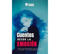 Cuentos desde la emoción: Una antología de drama y amor latinoamericanos