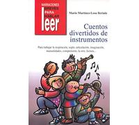Cuentos Divertidos de Instrumentos. Para trabajar la respiración, articulación, comprensión...: 19 (Narraciones breves para hablar, leer y hacer)