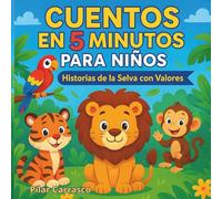 Cuentos en 5 Minutos para niños. Historias de la Selva con Valores: Cuentos infantiles para niños con adorables animales de la Selva. Educación emocional y primeros lectores para niños de 3 a 8 años.