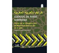 CUENTOS EN ÁRABE MARROQUÍ: Textos de la Literatura oral de Marruecos para su uso en el aula: 5 (Colección Idiomas)