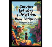Cuentos Extraños y Divertidos para Niños Intrépidos: Lecturas fasinantes.