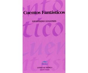 Cuentos Fantásticos: 4 (Clásicos Latinoamericanos "Letras de América")