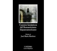 Cuentos fantásticos del Romanticismo hispanoamericano (Letras Hispánicas)