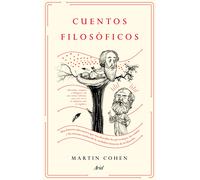 Cuentos filosóficos: Una historia alternativa que nos descubre los personajes, las tramas y las escenas ocultas de la verdadera historia de la filosofía (Ariel)