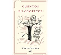 Cuentos filosóficos: Una historia alternativa que nos descubre los personajes, las tramas y las escenas ocultas de la verdadera historia de la filosofía (Ariel)