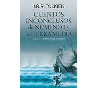 Cuentos Inconclusos/ Unfinished Tales: De Numenor Y La Tierra Media/ of Numenor and Middle-earth