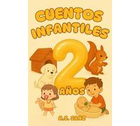 Cuentos Infantiles 2 años: Una colección de cuentos breves, rimados, e ilustrados a todo color.