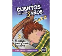 Cuentos Infantiles 3 Años: 5 Cuentos para Niños para Dormir en Calma. Enfoque Montessori y Crianza Respetuosa. Incluye Guía para Familias (Acompañando a Lucas)