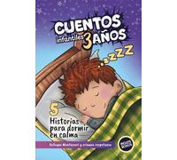 Cuentos Infantiles 3 Años: 5 Cuentos para Niños para Dormir en Calma. Enfoque Montessori y Crianza Respetuosa. Incluye Guía para Familias (Acompañando a Lucas)
