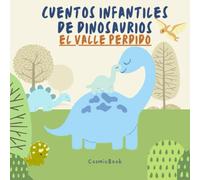 Cuentos infantiles de dinosaurios- El valle perdido: cuentos cortos de dinosaurios para niños de 3 a 6 años