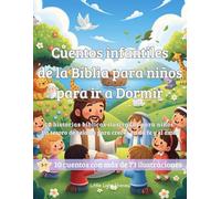 Cuentos infántiles de la Bíblia para ir a Dormir: Cuentos infantiles de la bíblia para niños de 3 a 7 años en Español