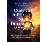Cuentos Infantiles para Dormir con Moraleja: 33 cuentos educativos e ilustrados para leer en familia cada noche