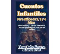 Cuentos Infantiles Para Niños de 2, 3 y 4 Años: Minicuentos y Cuentos de Buenas Noches para Regalar y Educar en Valores (Libros Para Niños con Ilustraciones)