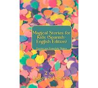 Cuentos Mágicos para Niños - Magical Stories for Kids (Spanish-English Edition)