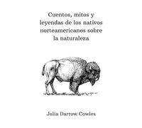 Cuentos, mitos y leyendas de los nativos norteamericanos sobre la naturaleza