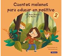 Cuentos molones para educar en positivo 2 (Emociones, valores y hábitos)