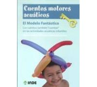 Cuentos motores acuáticos: El Modelo Fantástico. Los cuentos también "cuentan" en las actividades acuáticas infantiles - 9788497292436: 826