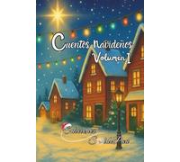 Cuentos Navideños: Volumen I (Cuentos Navideños ~ Christmas Tales)